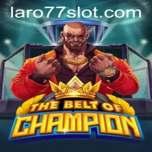 TheBeltOfChampion: Unveiling the Excitement of Laro77